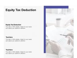 Equity tax deduction ppt powerpoint presentation infographics design cpb