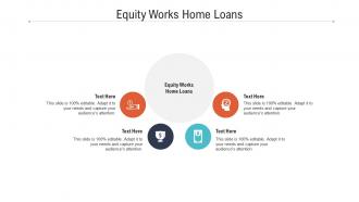 Equity works home loans ppt powerpoint presentation file themes cpb
