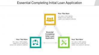 Essential completing initial loan application ppt powerpoint presentation file professional cpb