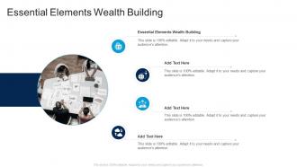 Essential Elements Wealth Building In Powerpoint And Google Slides Cpb