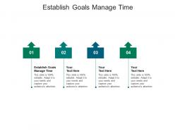Establish goals manage time ppt powerpoint presentation professional gridlines cpb