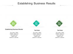 Establishing business results ppt powerpoint presentation icon guide cpb