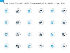 Establishing Operational Risk Framework In Organization Icons Slide Ppt File