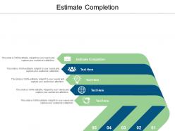 Estimate completion ppt powerpoint presentation layout cpb