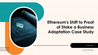 Ethereums Shift To Proof Of Stake A Business Adaptation Case Study PPT Guidelines ACP