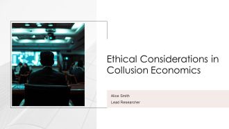Ethical Considerations In Collusion Economics PPT Guidelines AT