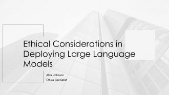Ethical Considerations In Deploying Large Language Models PPT Summary AT