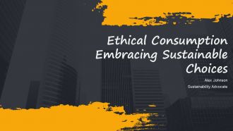 Ethical Consumption Embracing Sustainable Choices PPT Example ST AI