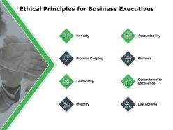 Ethical principles for business executives leadership ppt powerpoint presentation layouts vector