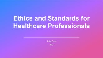 Ethics And Standards For Healthcare Professionals PPT Example AT
