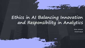 Ethics In AI Balancing Innovation And Responsibility In Analytics PPT Summary ACP