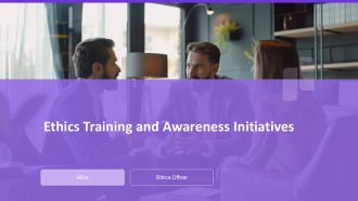 Ethics Training And Awareness Initiatives PPT Summary AT