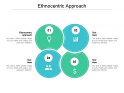 Ethnocentric approach ppt powerpoint presentation inspiration ideas cpb