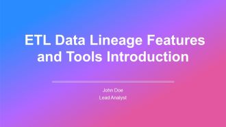 ETL Data Lineage Features And Tools Introduction PPT Example AT