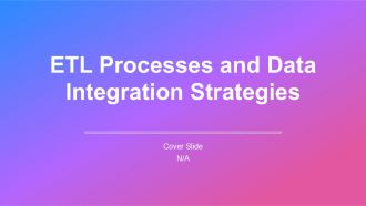 ETL Processes And Data Integration Strategies PPT Example AT