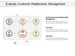 Evaluate customer relationship management ppt powerpoint presentation model background cpb