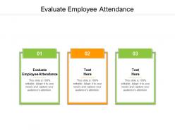 Evaluate employee attendance ppt powerpoint presentation show icons cpb