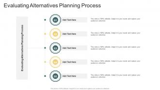 Evaluating Alternatives Planning Process In Powerpoint And Google Slides Cpb