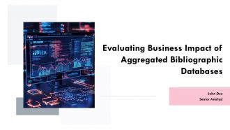 Evaluating Business Impact Of Aggregated Bibliographic Databases PPT Slides ACP