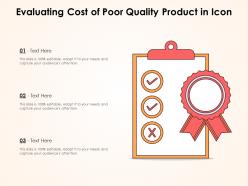 Evaluating cost of poor quality product in icon