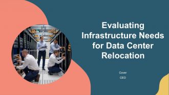 Evaluating Infrastructure Needs For Data Center Relocation PPT Template AT