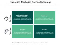Evaluating marketing actions outcomes ppt powerpoint presentation slides icons cpb