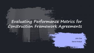 Evaluating Performance Metrics For Construction Framework Agreements PPT Guidelines ACP