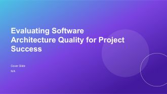Evaluating Software Architecture Quality For Project Success PPT Summary AT