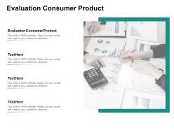 Evaluation consumer product ppt powerpoint presentation outline good cpb