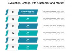 Evaluation criteria with customer and market ppt powerpoint files cpb