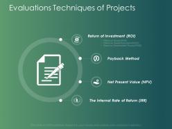 Evaluations techniques of projects investment ppt powerpoint presentation model slides