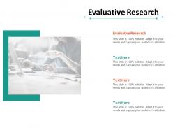 Evaluative research ppt powerpoint presentation show cpb