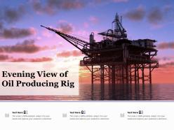 Evening view of oil producing rig