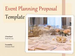 Event planning proposal template powerpoint presentation slides