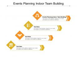 Events planning indoor team building ppt powerpoint presentation file structure cpb