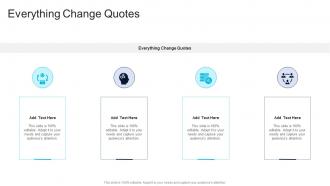 Everything Change Quotes In Powerpoint And Google Slides Cpb