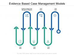 Evidence based case management models ppt powerpoint presentation portfolio cpb