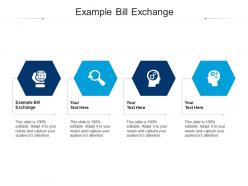 Example bill exchange ppt powerpoint presentation layouts gallery cpb