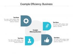 Example efficiency business ppt powerpoint presentation infographics summary cpb
