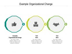 Example organizational change ppt powerpoint presentation inspiration graphics pictures cpb