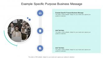 Example Specific Purpose Business Message In Powerpoint And Google Slides Cpb