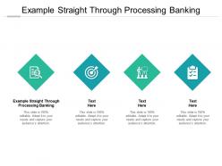Example straight through processing banking ppt powerpoint presentation model outfit cpb