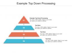 Example top down processing ppt powerpoint presentation model graphics example cpb