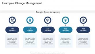 Examples Change Management In Powerpoint And Google Slides Cpb