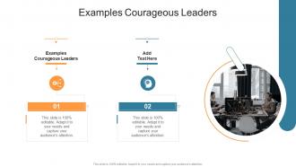 Examples Courageous Leaders In Powerpoint And Google Slides Cpb