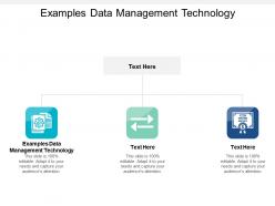 Examples data management technology ppt powerpoint presentation slides designs cpb