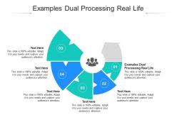 Examples dual processing real life ppt powerpoint presentation infographics diagrams cpb