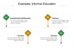 Examples informal education ppt powerpoint presentation infographic template structure cpb