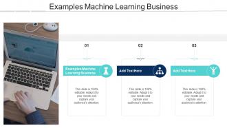 Examples Machine Learning Business In Powerpoint And Google Slides Cpb