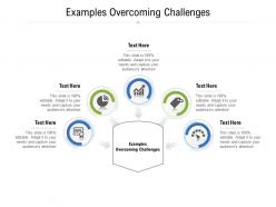 Examples overcoming challenges ppt powerpoint presentation infographic template design templates cpb